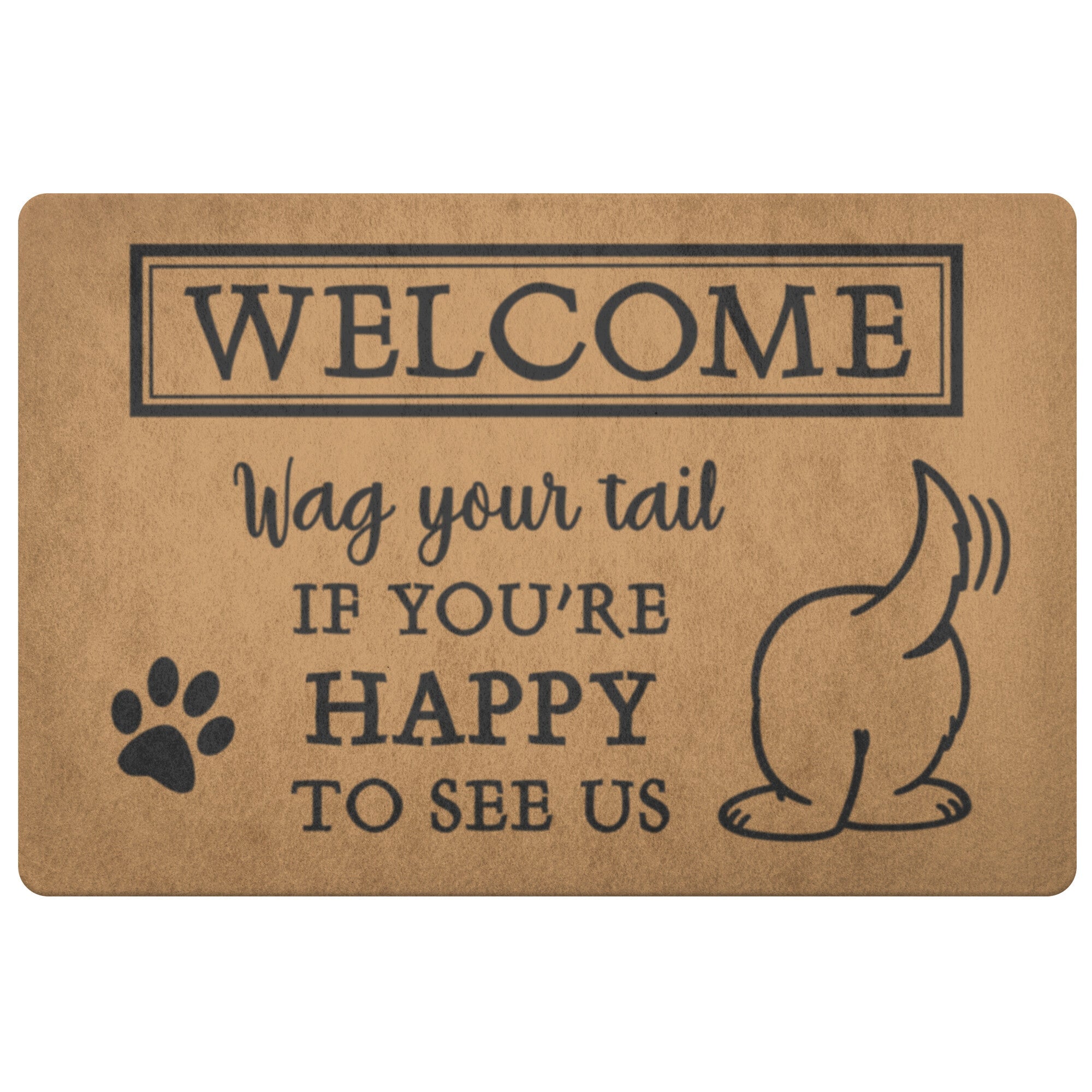 Dog-Themed Doormat - Wag Your Tail If You're Happy To See Us 26" x 18" - Barky Things