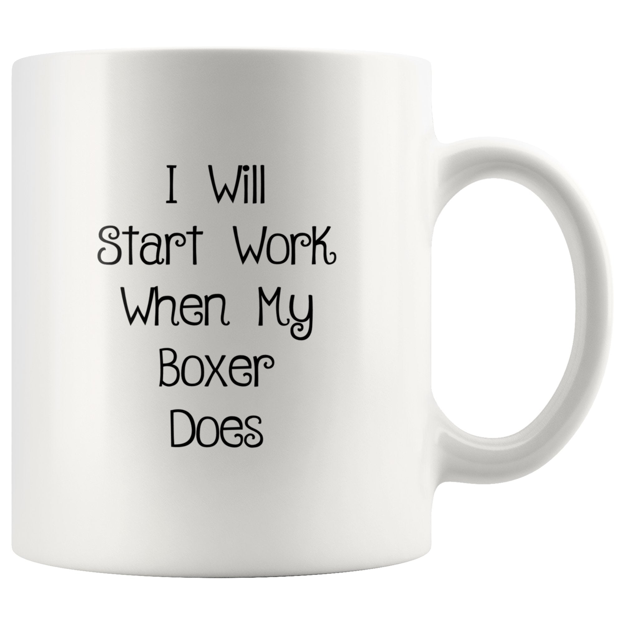 I Will Start Work When My Boxer Does 11oz Mug - Barky Things