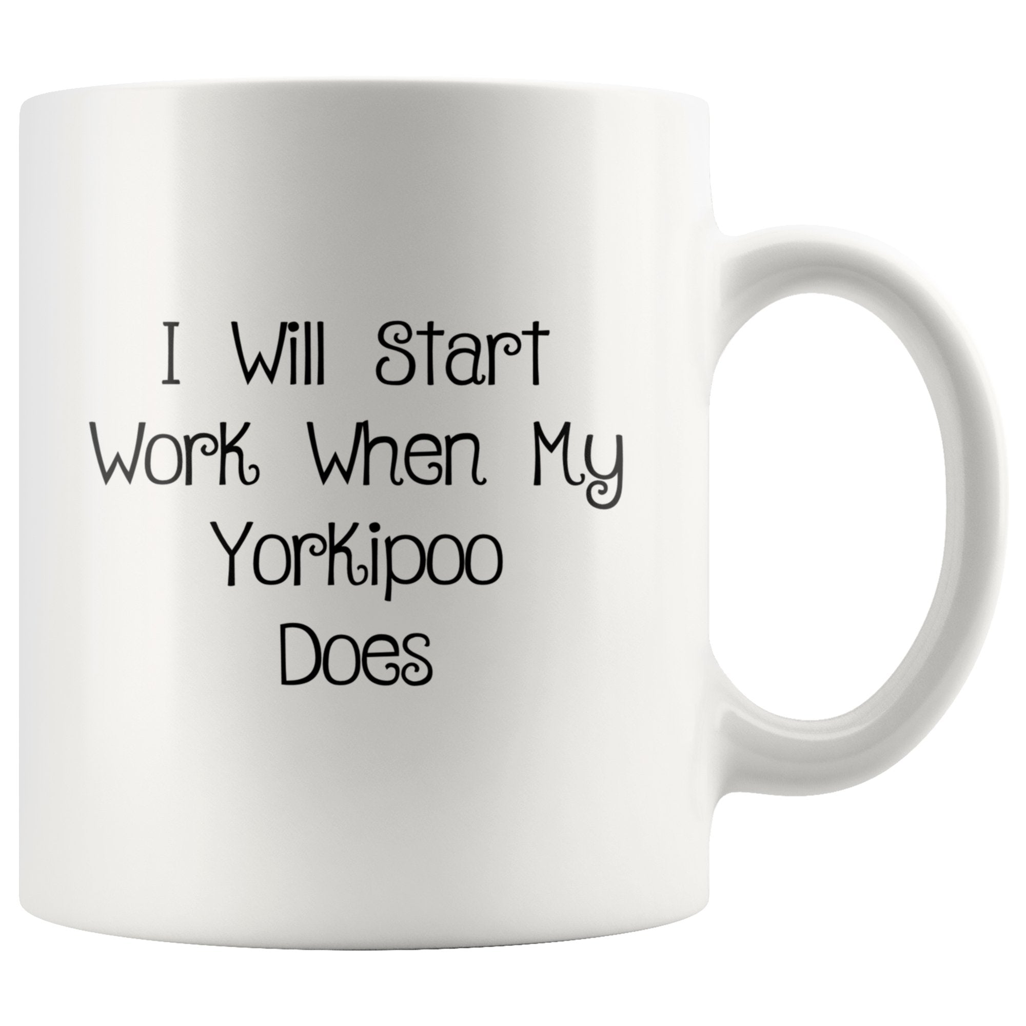 I Will Start Work When My Yorkipoo Does 11oz Mug - Barky Things